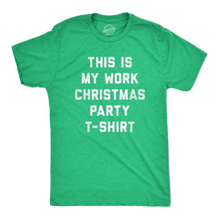 Mens This Is My Work Christmas Party T-Shirt Tshirt Funny Office Holiday  Party Tee (Heather Green) - XXL Graphic Tees