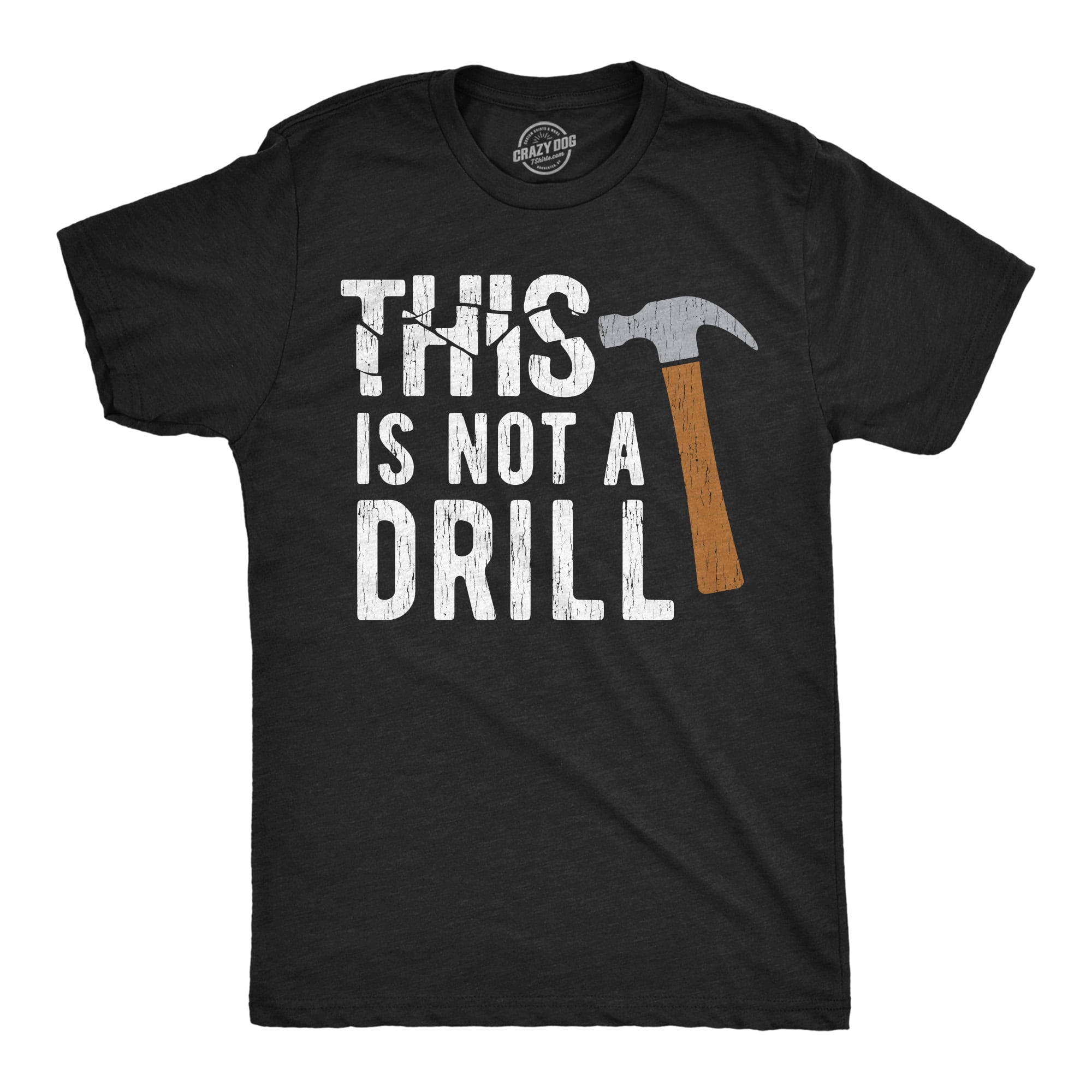 Mens This Is Not A Drill T Shirt Tools Hammer Shirt for Dad Funny