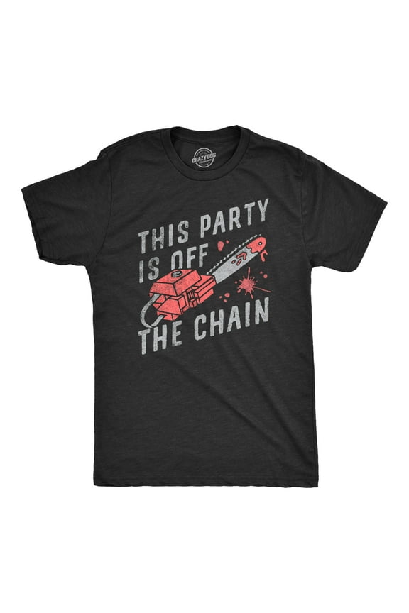 Mens This Party Is Off The Chain T Shirt Funny Halloween Creepy Bloody Chainsaw Joke Tee for Guys Graphic Tees
