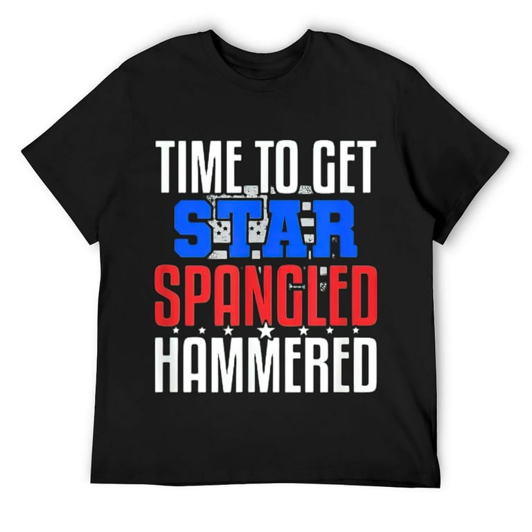 Time To Get Star Spangled Hammered T-Shirt Time To Get Star Spangled Hammered T-Shirt