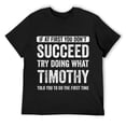 thumbnail image 1 of Mens Timothy If At First You Don't Succeed Try Doing What Timothy T-Shirt Black, 1 of 5