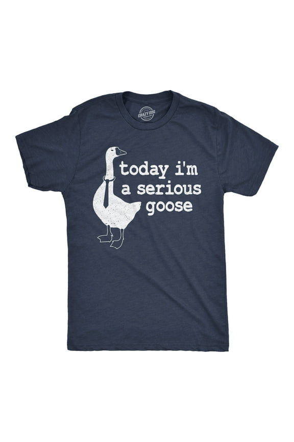 Mens Today I'm a Serious Goose Funny T Shirt Mens Office Shirt Animal Tee for Guys Graphic Tees