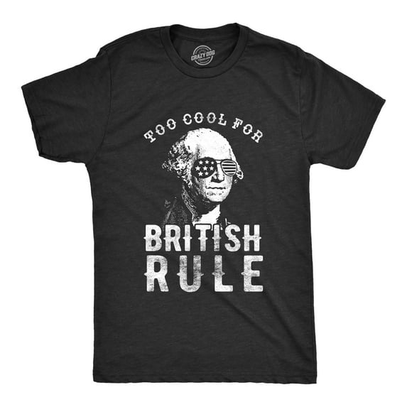Mens Too Cool for British Rule T Shirt Funny Patrotic 4th Of July Party Tee for Guys Graphic Tees