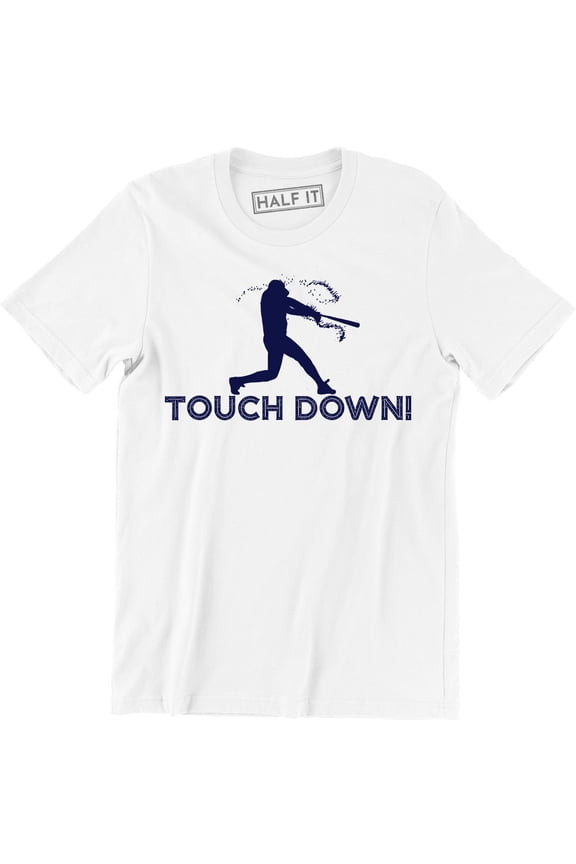 Mens Touch Down Funny Mocking Sarcastic Baseball Player Sports T-Shirt