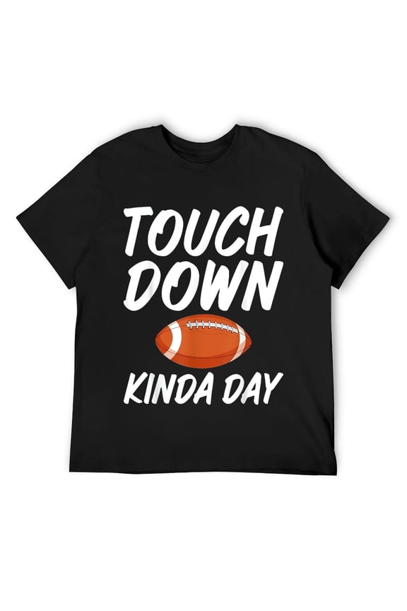 Mens Touch Down Kinda Day Funny Saying Tee for Football Lovers T-Shirt Black