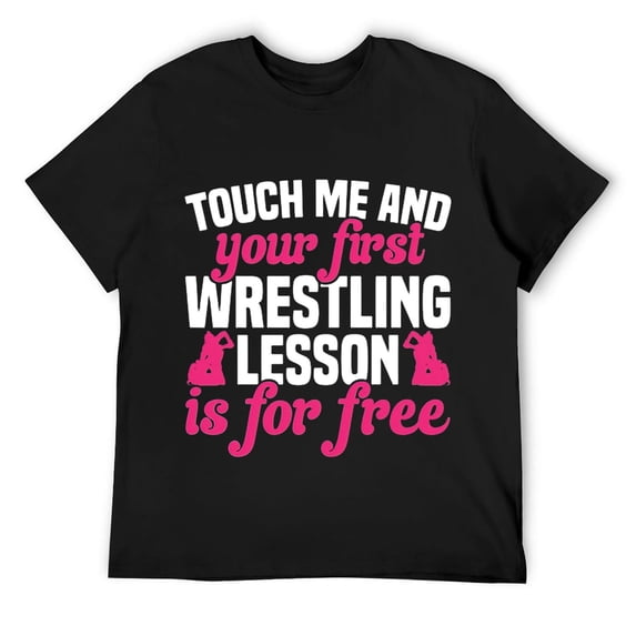 Mens Touch Me And Your First Wrestling Lesson Is Free Wrestler Short Sleeve T-Shirt Black