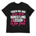 thumbnail image 1 of Mens Touch Me And Your First Wrestling Lesson Is Free Wrestler T-Shirt Black, 1 of 5