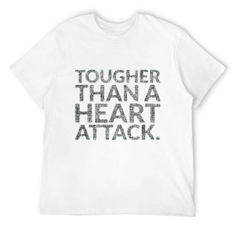 Tougher Than A Heart Attack T-Shirt Heart Disease Awareness Tougher Than A Heart Attack T-Shirt Heart Disease Awareness