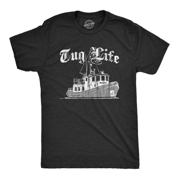 Mens Tug Life T Shirt Funny Thug Life Tug Boat Sarcastic Saying Novelty Tee Graphic Tees