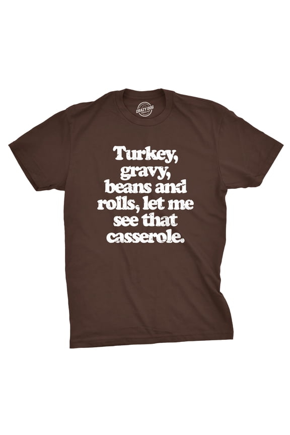 Mens Turkey Gravy Beans and Rolls Let Me See That Casserole T Shirt Funny Thanksgiving Dinner Tee for Guys Graphic Tees