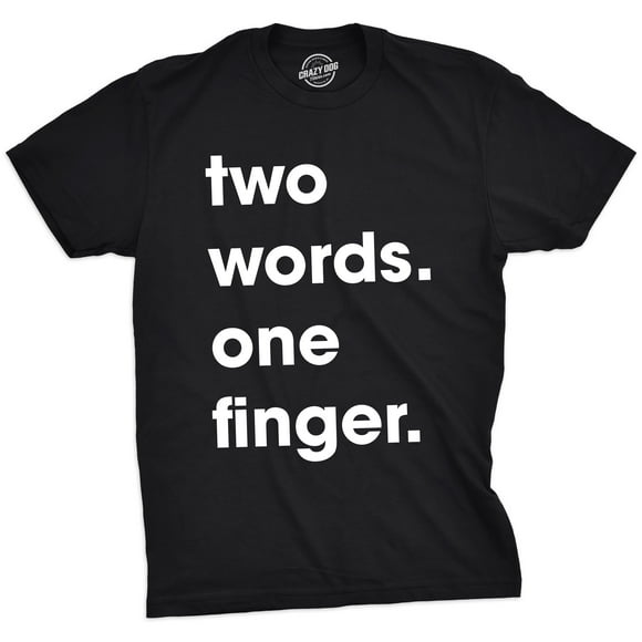 Mens Two Words One Finger T Shirt Funny Sarcastic Middle Finger Tee For Guys Graphic Tees
