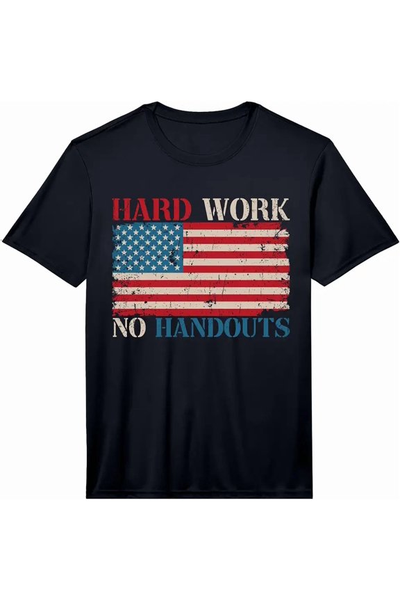 Mens US Flag Hard Work No Handouts Labor Day American Worker Performance T-Shirt