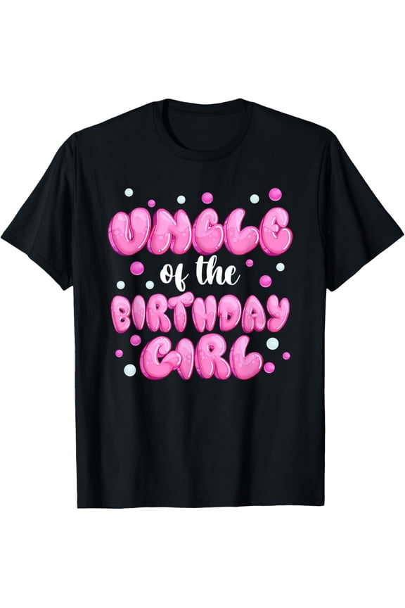 Mens Uncle of the Birthday Girl Shirt Bubble Gum Uncle T-Shirt men and women can wear, black, white, gifts