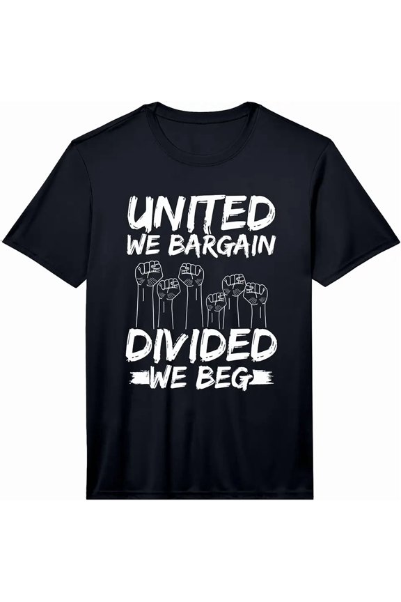 Mens United We Bargain Divided We Beg Labor Day Union Worker Performance T-Shirt