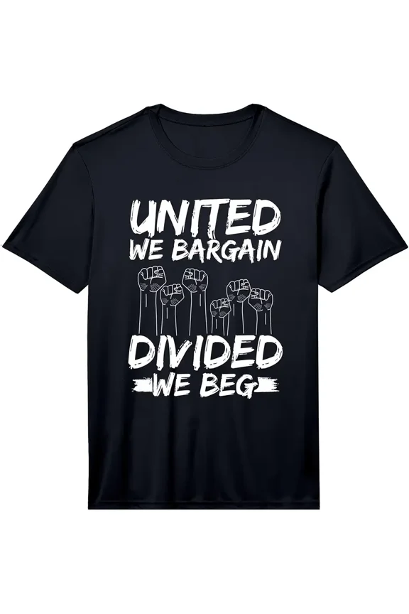 Mens United We Bargain Divided We Beg Labor Day Union Worker Performance T-Shirt