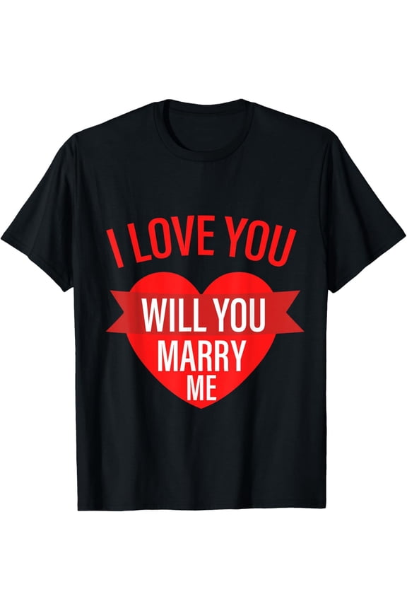Mens Valentines Day Proposal I Love You Will You Marry Me T-Shirt