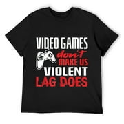 Mens Video Games Don't Make Us Violent Lag Does Funny Gamer Gifts T-Shirt Black