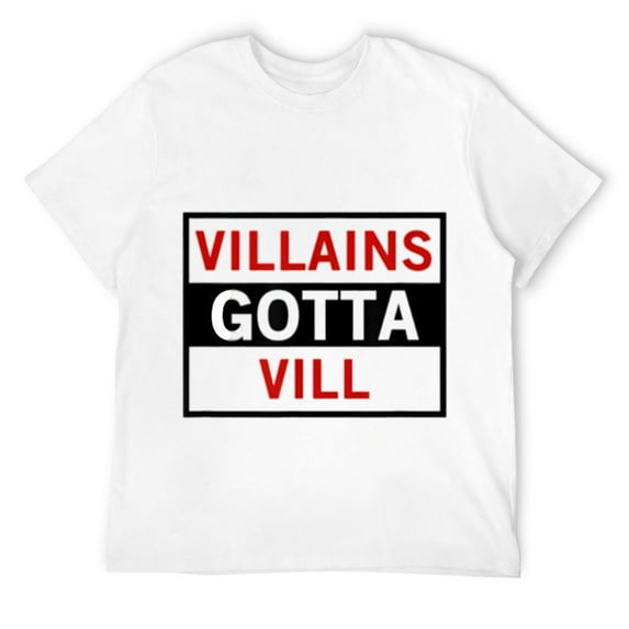 Mens Villains Gotta Vill - Funny Humerous Good Vibes Joke Quote T-Shirt White 3X-Large