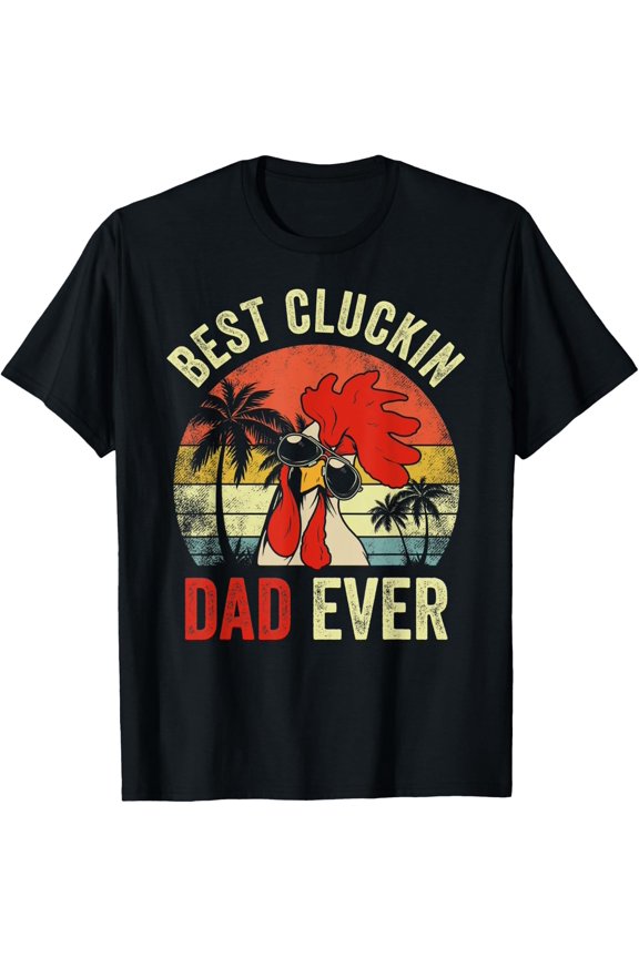 Mens Vintage Chicken Dad Best Cluckin Dad Ever Proud Daddy Farmer T-Shirt Size S-5XL