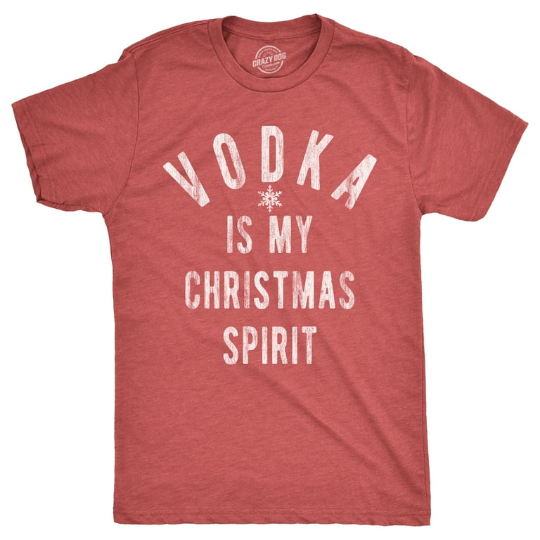 https://i5.walmartimages.com/seo/Mens-Vodka-Is-My-Christmas-Spirit-T-Shirt-Funny-Xmas-Holiday-Booze-Drinking-Lovers-Tee-For-Guys-Heather-Red-VODKA-4XL-Graphic-Tees_f7dc6fbf-1dd2-418b-8a74-1a3fd0b6da0c.03e4f9df16a33d24ae0d2c086adf96d1.jpeg?odnHeight=768&odnWidth=768&odnBg=FFFFFF