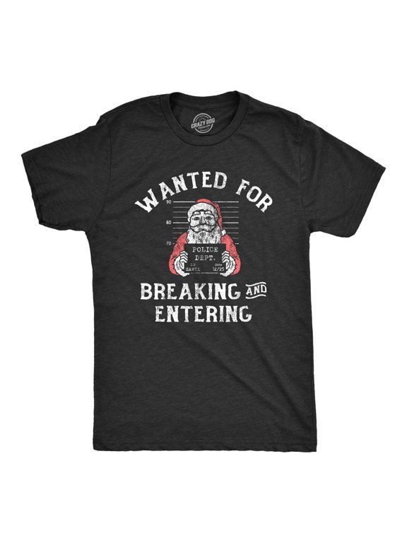 Mens Wanted for Breaking and Entering T Shirt Funny Xmas Santa Mugshot Break In for Guys Graphic Tees