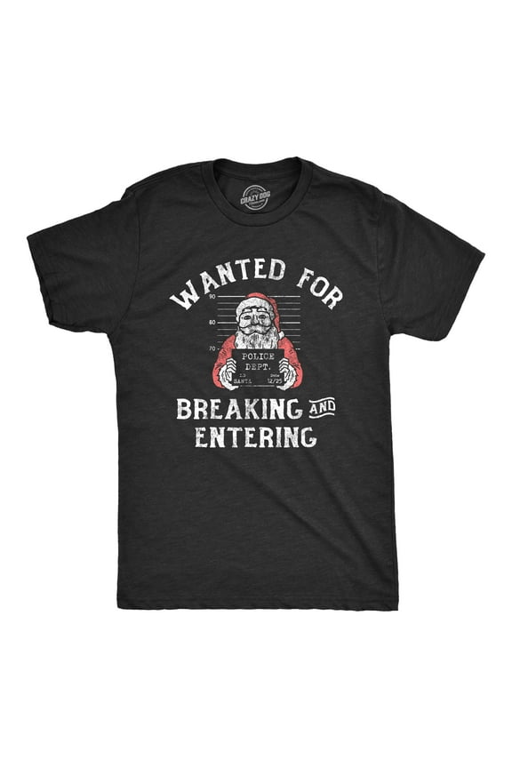 Mens Wanted for Breaking and Entering T Shirt Funny Xmas Santa Mugshot Break In for Guys Graphic Tees