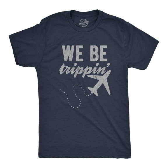 Mens We Be Trippin T Shirt Cool Travel Vacation Adventure Airplane Graphic Novelty Tee Graphic Tees