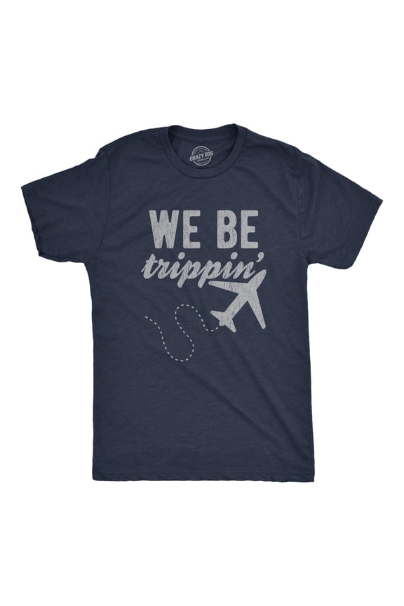 Mens We Be Trippin T Shirt Cool Travel Vacation Adventure Airplane Graphic Novelty Tee Graphic Tees