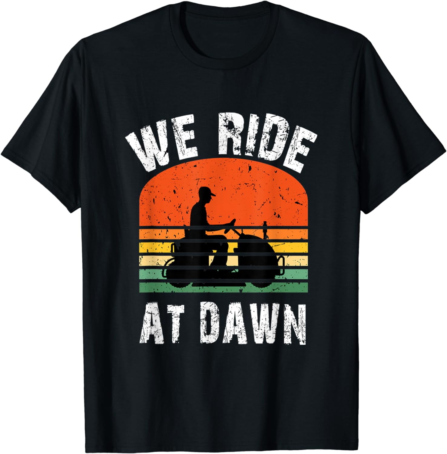Mens We Ride At Dawn Lawnmower Lawn Mowing Dad Yard TShirt