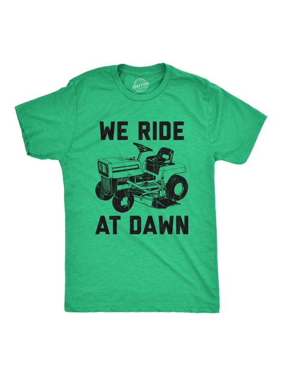 Mens We Ride At Dawn T Shirt Funny Sarcastic Lawn Mower Grass Cutting Joke Tee for Guys Graphic Tees
