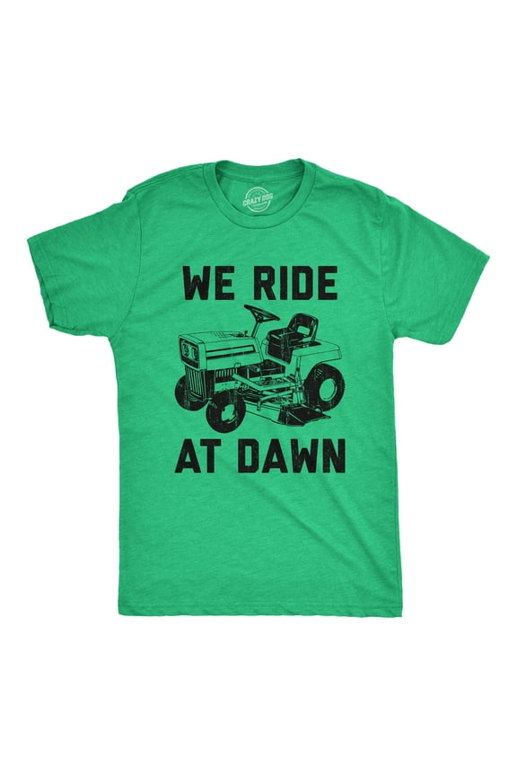 Mens We Ride At Dawn T Shirt Funny Sarcastic Lawn Mower Grass Cutting Joke Tee for Guys Graphic Tees