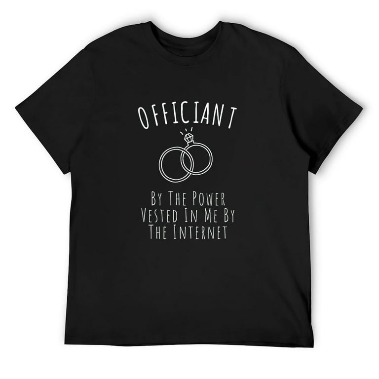 Wedding Officiant Tshirt Funny Internet Ordained Tee Wedding Officiant Tshirt Funny Internet Ordained Tee