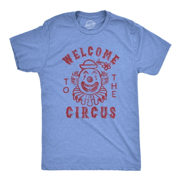 Mens Welcome to The Circus T Shirt Funny Crazy Wacky Insane Graphic Novelty Clown Tee Graphic Tees