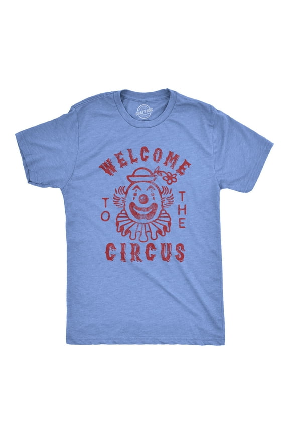 Mens Welcome to The Circus T Shirt Funny Crazy Wacky Insane Graphic Novelty Clown Tee Graphic Tees