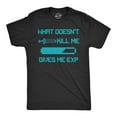 thumbnail image 1 of Mens What Doesnt Kill Me Gives Me EXP T shirt Funny Nerd Video Game Geeky Gift Graphic Tees, 1 of 7