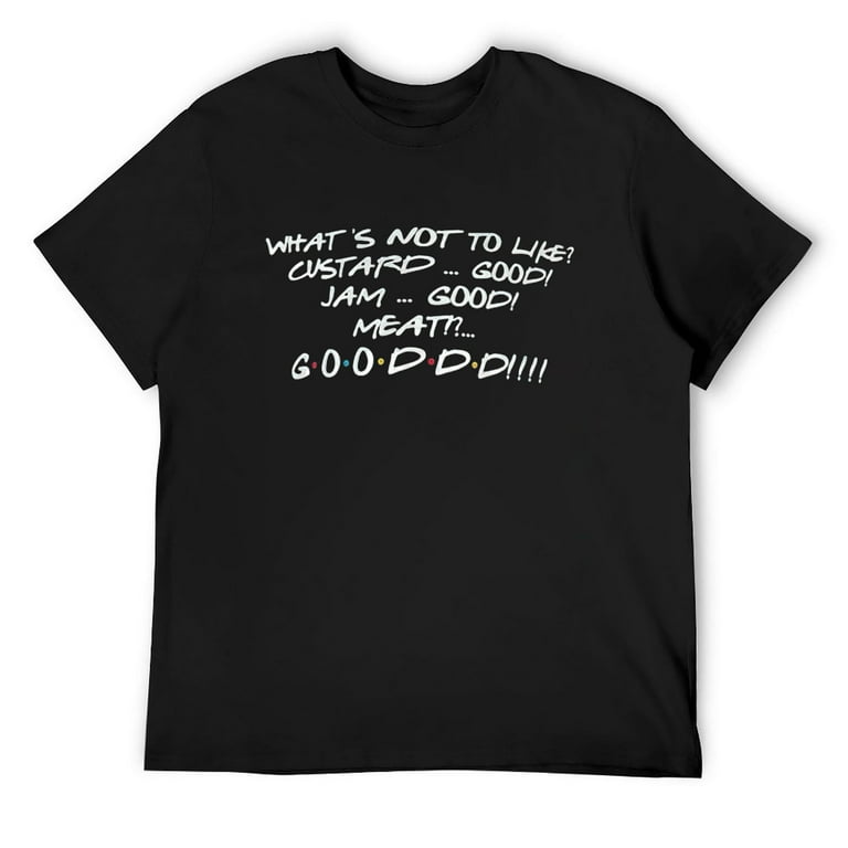 What's Not To Like? Custard Jam Meat Good T-Shirt What's Not To Like? Custard Jam Meat Good T-Shirt