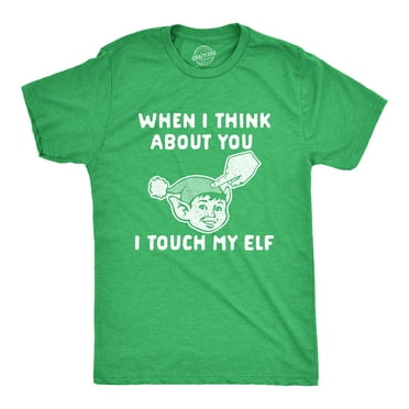 Mens When I Think About You I Touch My Elf T Shirt Funny Christmas Party Xmas Tee For Men Graphic Tees