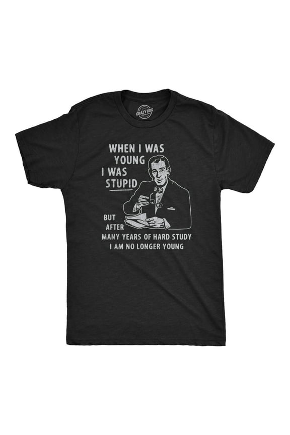 Mens When I Was Young I Was Stupid T Shirt Funny Dumb Old Idiot Joke Tee for Guys Graphic Tees