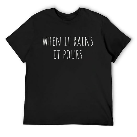 Mens When It Rains It Pours TShirt T Shirt Tee Shirt Gift Black 4X-Large