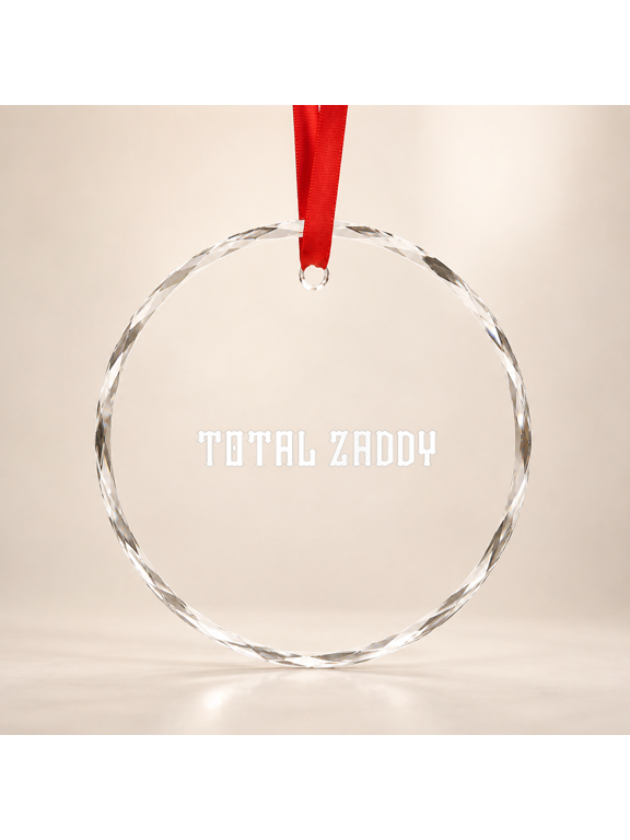 Mens When You'Re A Total Zaddy! Glass Ornament