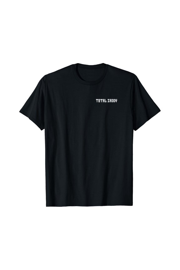 Mens When you're a total ZADDY! T-Shirt