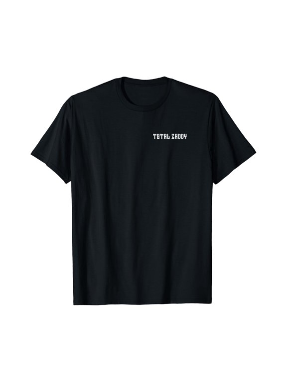 Mens When you're a total ZADDY! T-Shirt
