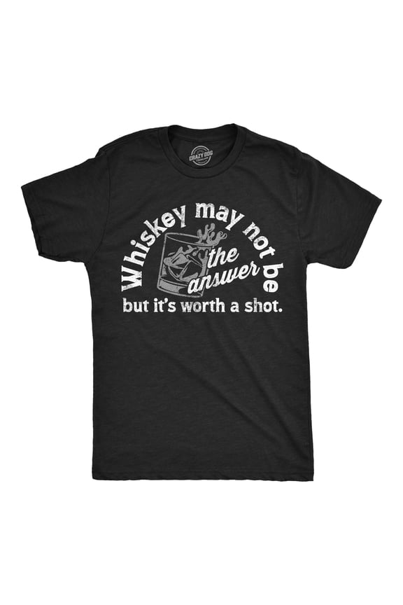 Mens Whiskey May Not Be The Answer But Its Worth A Shot T Shirt Funny Drinking Joke Tee for Guys Graphic Tees