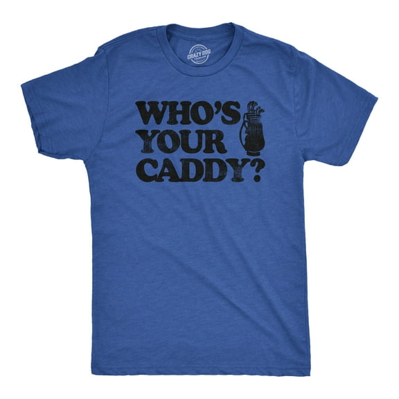 Mens Whos Your Caddy T Shirt Funny Golfing Lovers Golf Bag Carrier Joke Tee for Guys Graphic Tees