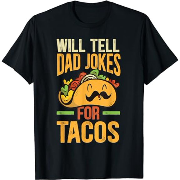 Mens Will Tell Dad Jokes For Tacos Mexican Food Funny Taco Dad T-Shirt