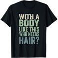 thumbnail image 1 of Mens With A Body Like This Who Needs Hair Balding Funny Dad T-Shirt mens t shirt，black，women，funny，misfits，men，journey, 1 of 4