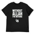 thumbnail image 1 of Mens Without Allah Im Nothing Islam Muslim Nation Ramadan Haram T-Shirt Black 3X-Large, 1 of 5
