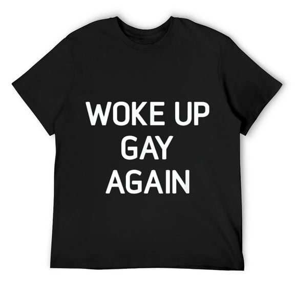 Mens Woke Up Gay Again, Funny, LGBT LGBTQ Sayings T-Shirt Black