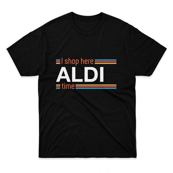 Mens Womens Tshirt I Shop Here Aldi Time Shirts for Men Women Perfect Friends Gift Multicolor