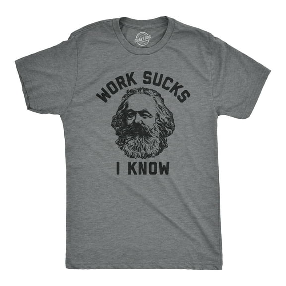 Mens Work Sucks I Know T Shirt Funny Karl Marx Working Joke Parody Lyrics Tee for Guys Graphic Tees